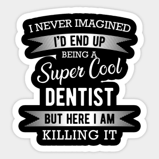 Dentist - Super cool dentist Sticker